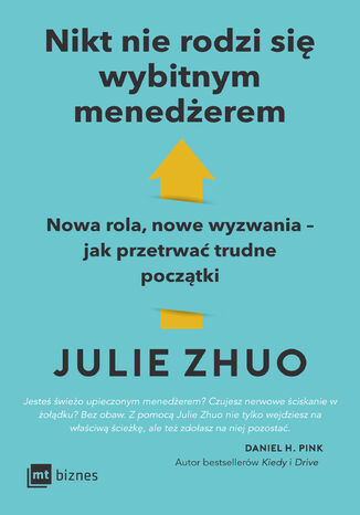 Nikt nie rodzi się wybitnym menedżerem. Nowa rola, nowe wyzwania  jak przetrwać trudne początki Julie Zhuo - okladka książki