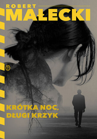 Krótka noc, długi krzyk Robert Małecki - okladka książki