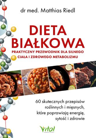 Dieta białkowa - praktyczny przewodnik dla silnego ciała i zdrowego metabolizmu dr Matthias Riedl - okladka książki