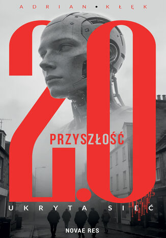 Przyszłość 2.0. Ukryta sieć Adrian Kłęk - okladka książki