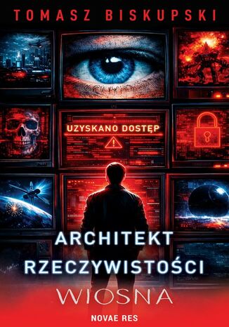 Architekt Rzeczywistości. Wiosna Tomasz Biskupski - okladka książki