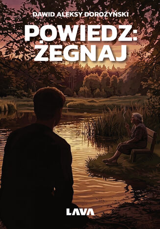 Powiedz: żegnaj Dawid Aleksy Dorożyński - okladka książki