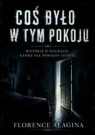 Coś było w tym pokoju Florence Alagina - okladka książki