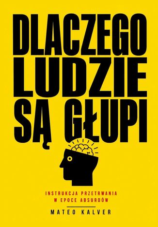 Dlaczego ludzie są głupi Mateo Kalver - okladka książki