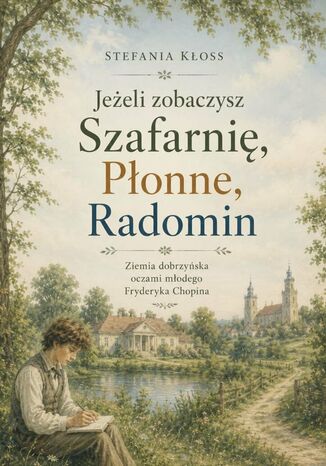Jeżeli zobaczysz Szafarnię, Płonne, Radomin Stefania Kłoss - okladka książki