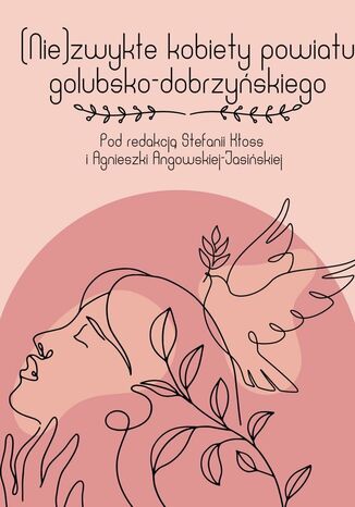 Niezwykłe kobiety powiatu golubsko-dobrzyńskiego Praca zbiorowa - okladka książki