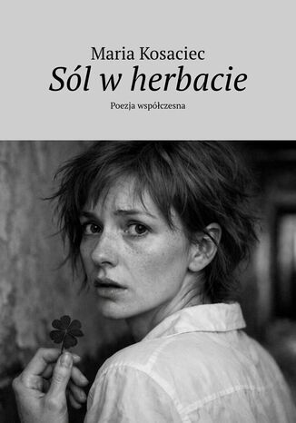 Sól w herbacie Maria Kosaciec - okladka książki