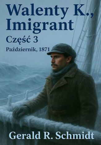Walenty K., Imigrant. Część 3 Gerald Schmidt - okladka książki