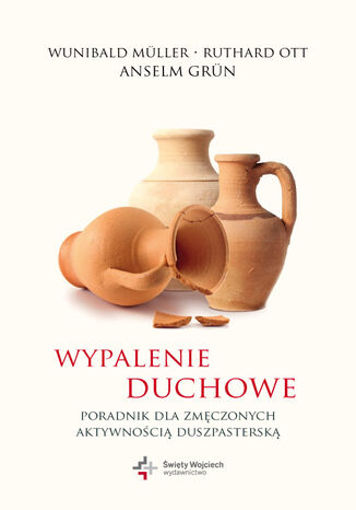 Wypalenie duchowe. Poradnik dla zmęczonych aktywnością duszapsterską o. Anselm Grün OSB - okladka książki