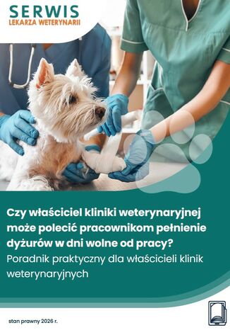 Czy właściciel kliniki weterynaryjnej może polecić pracownikom pełnienie dyżurów w dni wolne od pracy? Marzena Pytlarz-Pietraszko - okladka książki