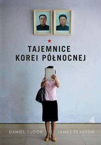 Tajemnice Korei Północnej Daniel Tudor, James Pearson - okladka książki