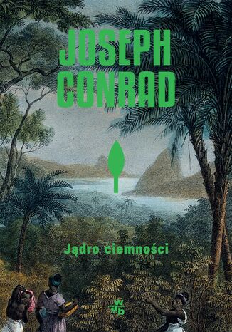 Jądro ciemności. Placówka postępu Joseph Conrad - okladka książki