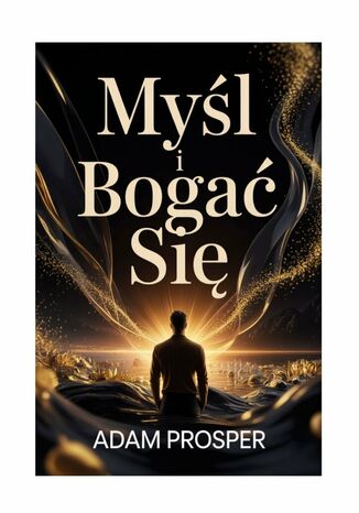 Myśl i bogać się Adam Prosper - okladka książki