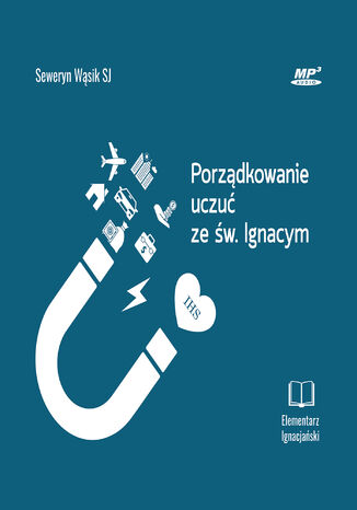 Porządkowanie uczuć ze św. Ignacym Seweryn Wąsik SJ - okladka książki