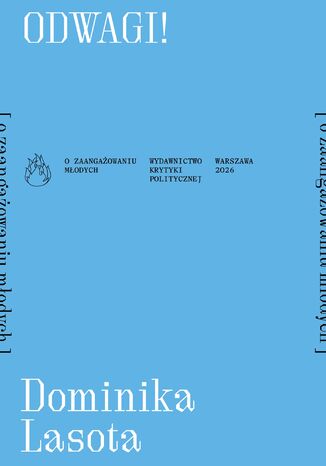 Odwagi! [ o zaangażowaniu młodych] Dominika Lasota - okladka książki