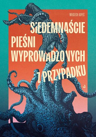 Siedemnaście pieśni wyprowadzonych z przypadku Wojciech Kopeć - okladka książki