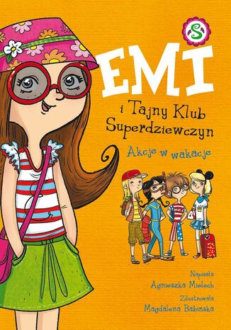 Emi i Tajny Klub Superdziewczyn. Akcje w wakacje Agnieszka Mielech - okladka książki