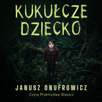 Kukułcze dziecko Janusz Onufrowicz - audiobook MP3