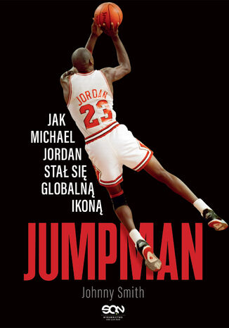 Jumpman. Jak Michael Jordan stał się globalną ikoną Johnny Smith - okladka książki