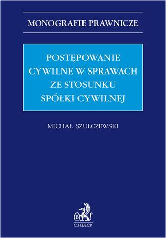 Postępowanie cywilne w sprawach ze stosunku spółki cywilnej Michał Szulczewski - okladka książki