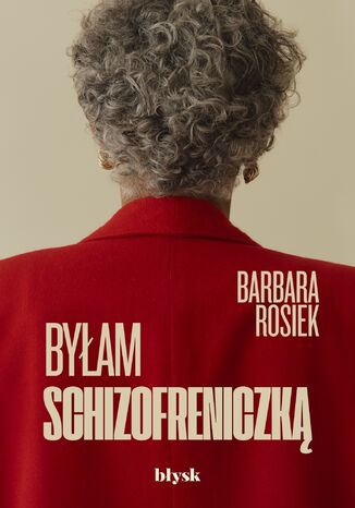Byłam schizofreniczką Barbara Rosiek - okladka książki