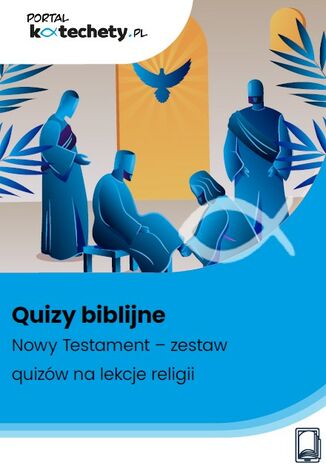 Quizy biblijne. Nowy Testament - zestaw quizów na lekcje religii Praca zbiorowa - okladka książki