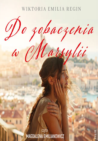 Do zobaczenia w Marsylii Wiktoria Emilia Regin - audiobook MP3