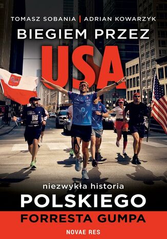 Biegiem przez USA: Niezwykła historia polskiego Forresta Gumpa Adrian Kowarzyk, Tomasz Sobania - okladka książki