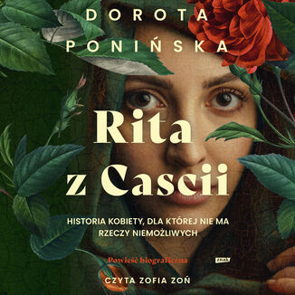Rita z Cascii. Historia kobiety, dla której nie ma rzeczy niemożliwych Dorota Ponińska - okladka książki