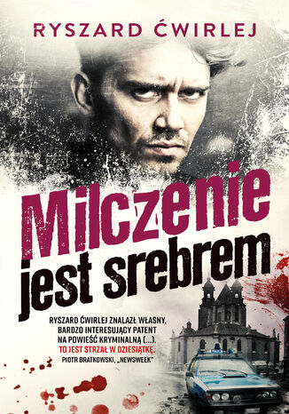Milczenie jest srebrem Ryszard Ćwirlej - okladka książki