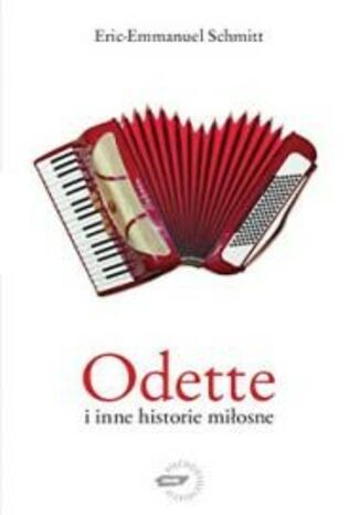 Odette i inne historie miłosne Eric-Emmanuel Schmitt - okladka książki