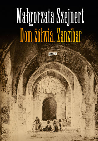 Dom żółwia. Zanzibar Małgorzata Szejnert - okladka książki