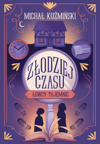 Łowcy Tajemnic. Złodziej czasu Michał Kuźmiński - okladka książki