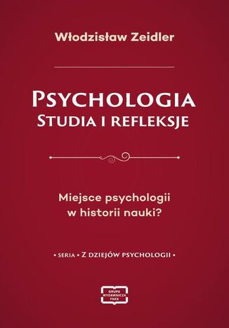 Psychologia. Studia i refleksje Miejsce psychologii w historii nauki? Włodzisław Zeidler - okladka książki