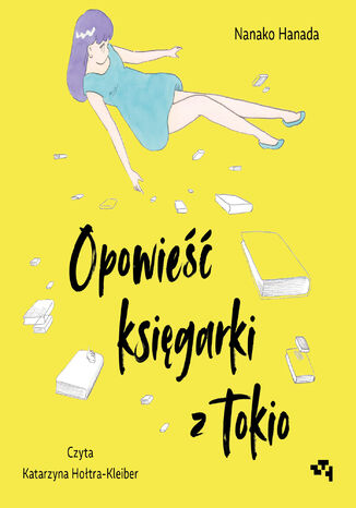 Opowieść księgarki z Tokio. Rok, podczas którego spotykałam się z nieznajomymi, by polecać im książki Nanako Hanada - audiobook MP3