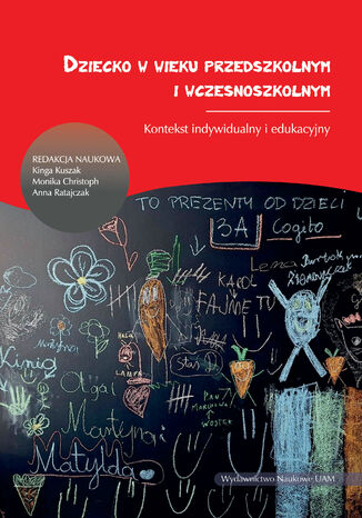 Dziecko w wieku przedszkolnym i wczesnoszkolnym. Kontekst indywidualny i edukacyjny Kinga Kuszak, Monika Christoph, Anna Ratajczak (red.) - okladka książki
