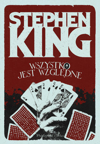Wszystko jest względne. 14 mrocznych opowieści Stephen King - okladka książki