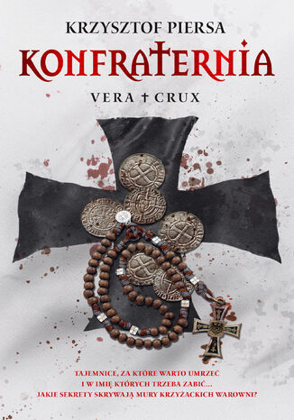 Konfraternia. Vera Crux - tom 1 Krzyztof Piersa - okladka książki