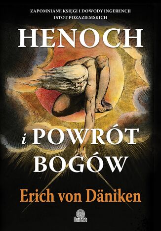 Henoch i powrót bogów. Zapomniane księgi i dowody ingerencji istot pozaziemskich Erich von Däniken - okladka książki