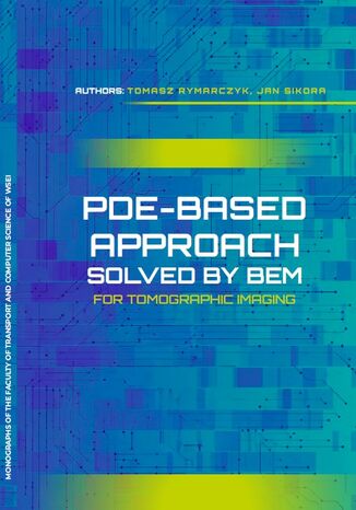 PDE-based approach solved by BEM for tomographic imaging Tomasz Rymarczyk, Jan Sikora - okladka książki