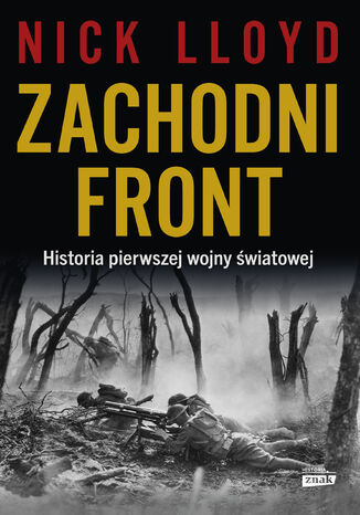 Zachodni front. Historia pierwszej wojny światowej Lloyd Nick - okladka książki