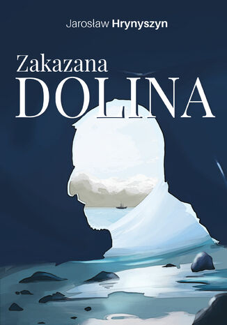 Zakazana Dolina Jarosław Hrynyszyn - okladka książki