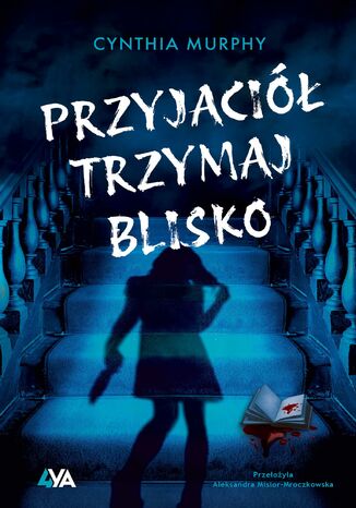 Przyjaciół trzymaj blisko Cynthia Murphy - okladka książki