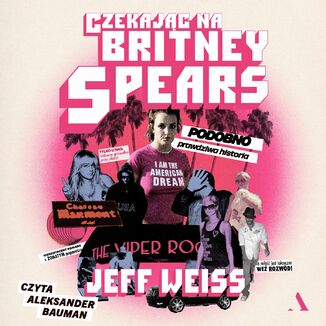 Czekając na Britney Spears. PODOBNO prawdziwa historia!!! Jeff Weiss - audiobook MP3