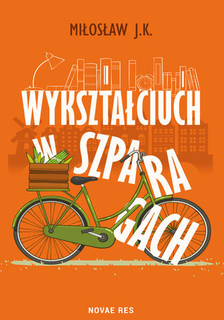 Wykształciuch w szparagach Miłosław J K - okladka książki