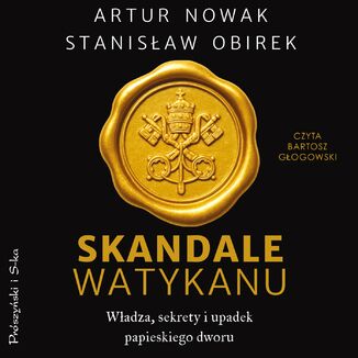 Skandale Watykanu. Władza, sekrety i upadek papieskiego dworu Artur Nowak, Stanisław Obirek - audiobook MP3