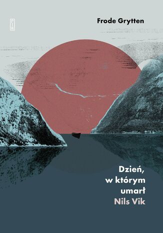 Dzień, w którym umarł Nils Vik Frode Grytten - okladka książki