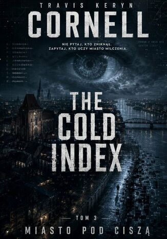 The cold index. Tom 3. Miasto pod ciszą Travis Cornell - okladka książki