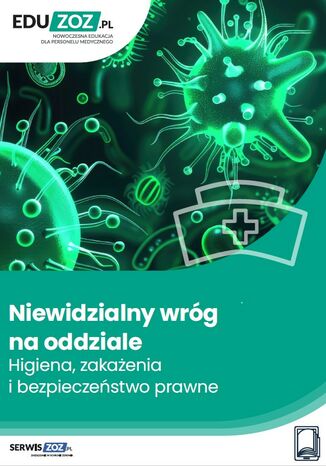 Niewidzialny wróg na oddziale. Higiena, zakażenia i bezpieczeństwo prawne Karol Olejnik - okladka książki