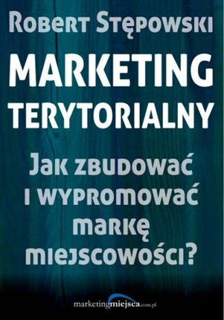 Marketing terytorialny Robert Stępowski - okladka książki